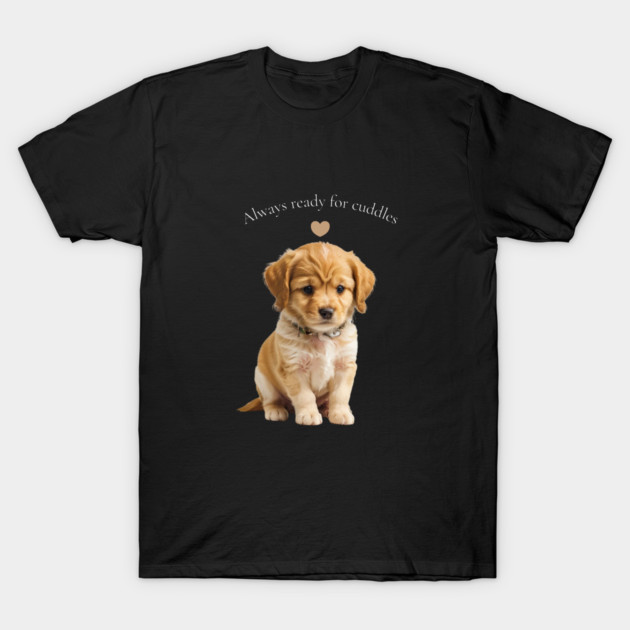 Always ready for cuddles T-Shirt