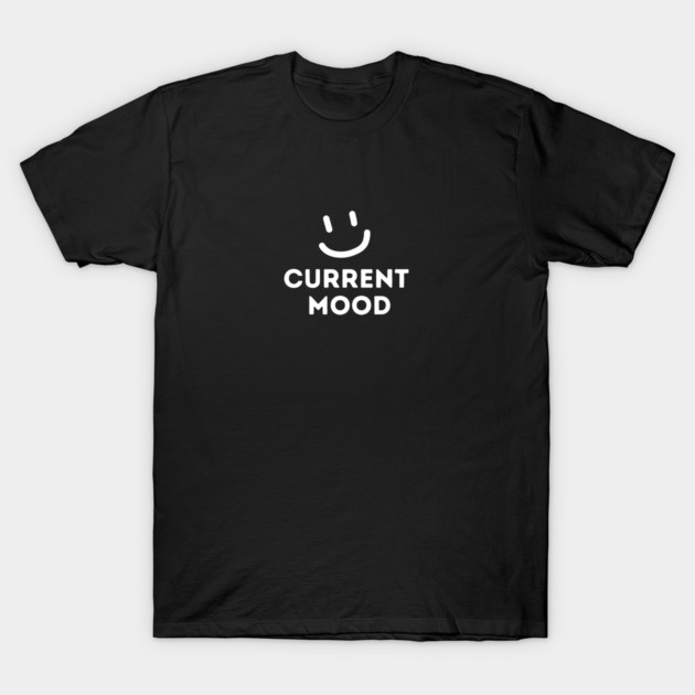 Current Mood T-Shirt