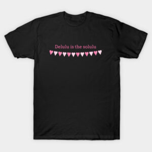 Delulu is the Solulu T-Shirt