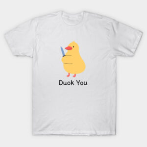 Duck You T-Shirt