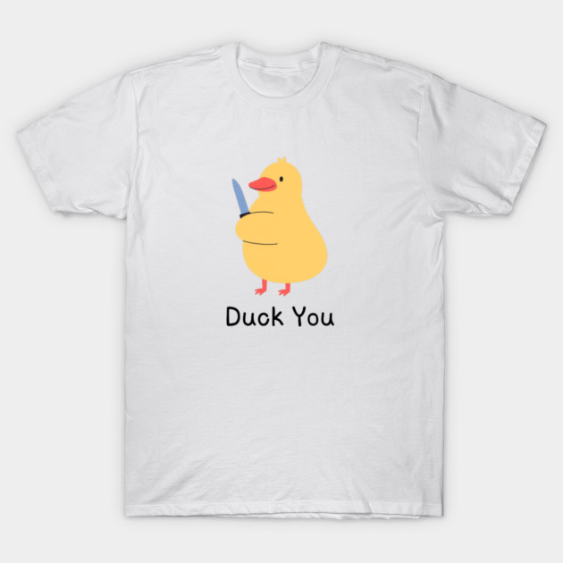 Duck You T-Shirt