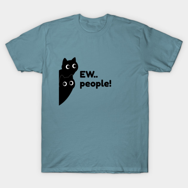 Ew People! T-Shirt