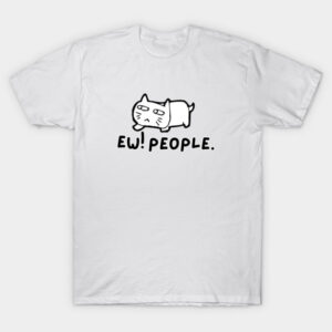Ew! People. T-Shirt