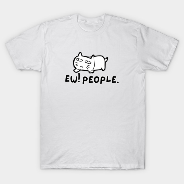 Ew! People. T-Shirt