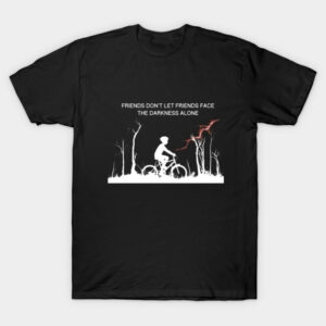 Friends don’t let friends face the darkness alone T-Shirt