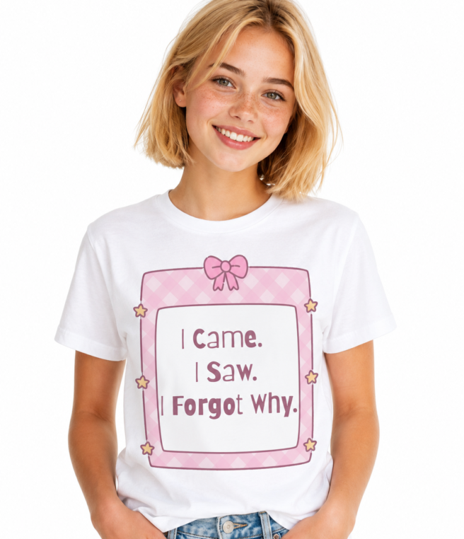 I Came I Saw I Forgot Why T Shirt