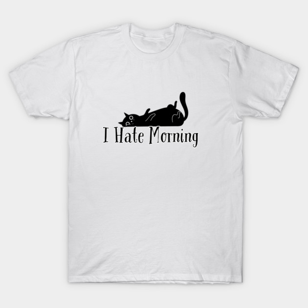 I Hate Morning T-Shirt