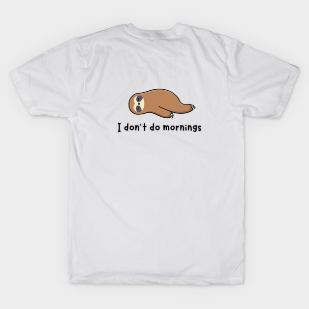 I dont Do mornings T-Shirt