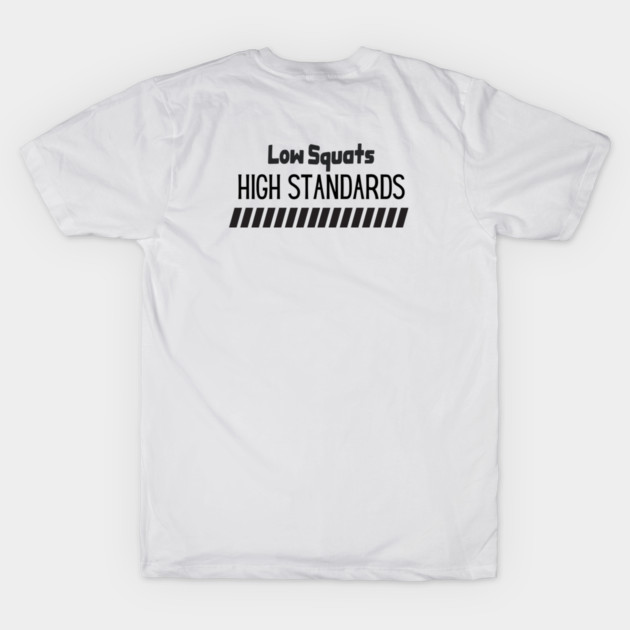 Low Squats High Standards T-Shirt