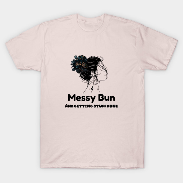 Messy Bun T-Shirt – Copy