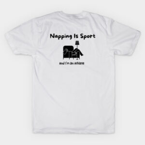 Napping Is Sport And I'm An Athlete T-Shirt