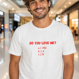 Do You Love Me T Shirt