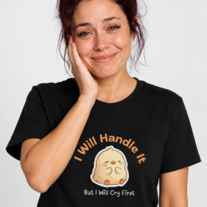 I Will Handle It T Shirt
