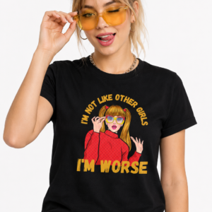 I'm Not Like The Other Girls T Shirt